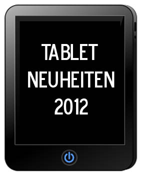 Tablet PC Neuheiten 2012